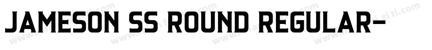 Jameson SS Round Regular字体转换